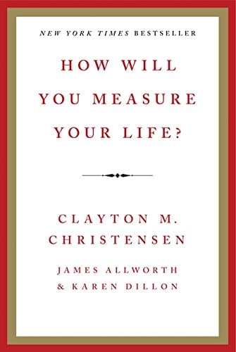 How Will You Measure Your Life